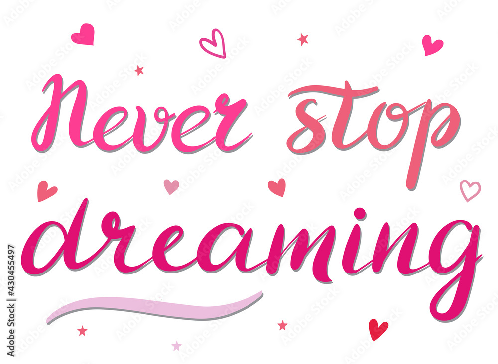 Never stop dreaming - vector Inspirational, handwritten quote. Motivation lettering inscription