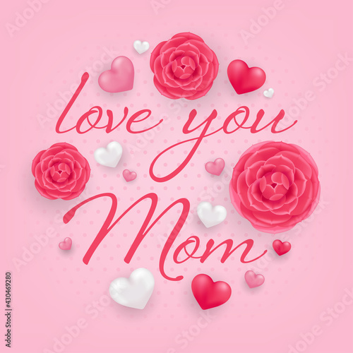 Love You Mom card with pink and white hearts and flowers on pink background. Mothers day vector template