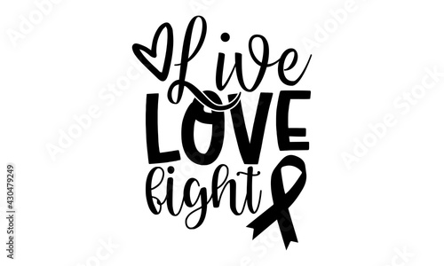 Live love fight - Breast Cancer t shirts design, Hand drawn lettering phrase, Calligraphy t shirt design, Isolated on white background, svg Files for Cutting Cricut and Silhouette, EPS 10