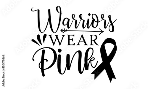 Warriors wear pink - Breast Cancer t shirts design, Hand drawn lettering phrase, Calligraphy t shirt design, Isolated on white background, svg Files for Cutting Cricut and Silhouette, EPS 10