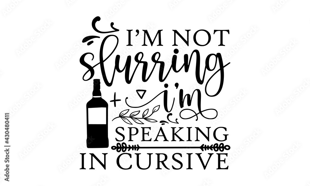 I'm not slurring I'm speaking in cursive - Alcohol t shirts design, Hand  drawn lettering phrase, Calligraphy t shirt design, Isolated on white  background, svg Files for Cutting Cricut and Silhouette, Stock