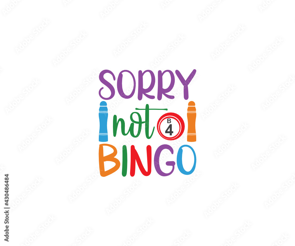 Sorry not bingo, Funny Bingo Quote, Bingo Cutting File, Bingo shirt design vector, Bingo typography, gift for bingo player, Bingo lover svg
