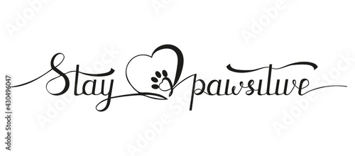 Stay positive lettering inscription with heart and cat or dog paw. Stay pawsitive funny design template. Hand drawn pet quote isolated on white background. Brush calligraphy. Vector illustration