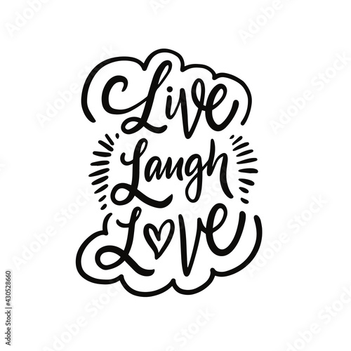 Live Laugh Love. Hand drawn black color lettering phrase. Motivation text.