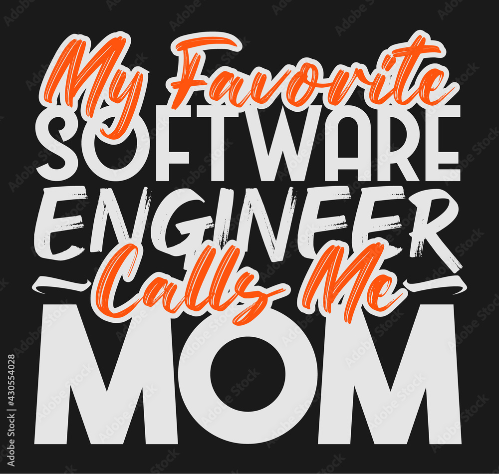 Fototapeta premium Mothers Day My favorite software engineer calls me mom tshirt design template