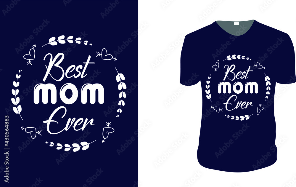 Best Mom Ever Shirt, Mom Shirt, Best Mom Shirt, Gift for Mom, Typography t shirt. Mother's Day t-Shirt And Poster With Quote. Mom tee, Vector graphic, typographic poster, vintage, label, badge, logo.