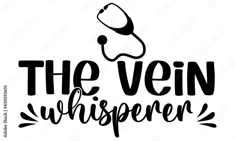Fototapeta premium The vein whisperer Nurse typographic slogan design vector.