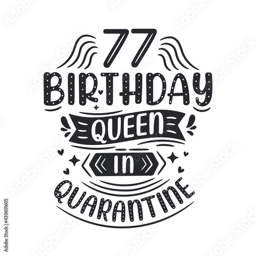It's my 77 Quarantine birthday. 77 years birthday celebration in Quarantine.