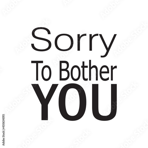 sorry to bother you the quote letter