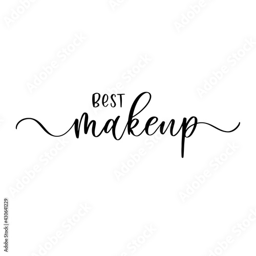 Makeup. Inspirational quote handwritten with ink and brush on acrylic stain. Concept for beauty salon, cosmetics label, cosmetology procedures, visage. Fashion design. Vector illustration.