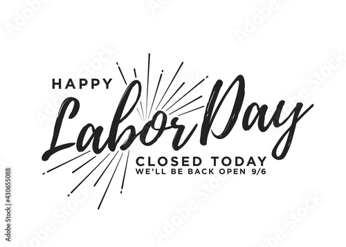 Happy Labor Day, Closed Today Sign, Vector Text, Happy Labor Day Sign, Labor Day Background, Holiday Store Closed Sign, Vector Illustration Background
