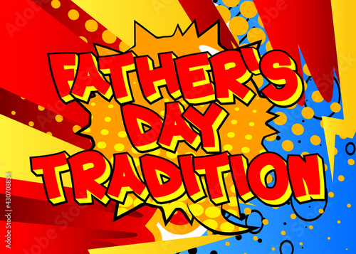 Father's Day Tradition - Comic book style text. Celebrating holiday event related words, quote on colorful background. Poster, banner, template. Cartoon vector illustration.