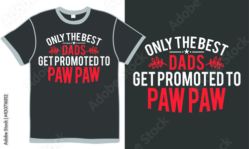 only the best dads get promoted to paw paw, best friend, birthday grandfather gift for banner, mug, t shirt etc