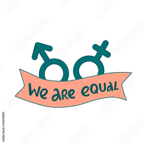 We are equal handwritten phrase slogan. Lettering quotes, type, font isolated on white background for gender equality feminist activist poster, banner. EPS10 photo