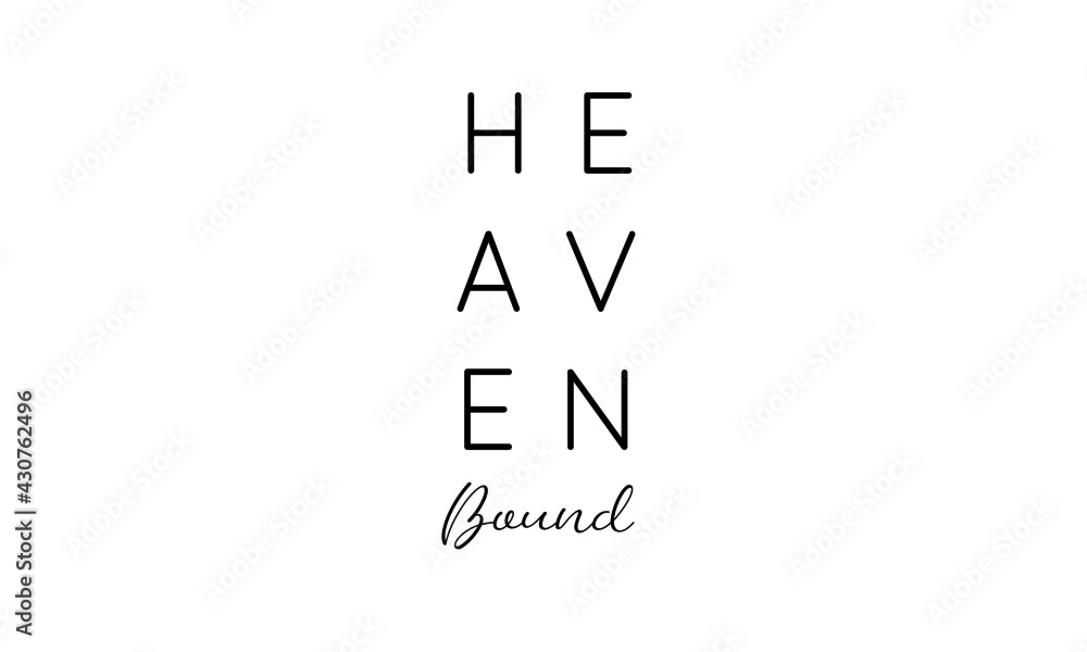 Heaven Bound, Christian Saying, Typography for print or use as poster,  card, flyer or T Shirt Stock Vector | Adobe Stock