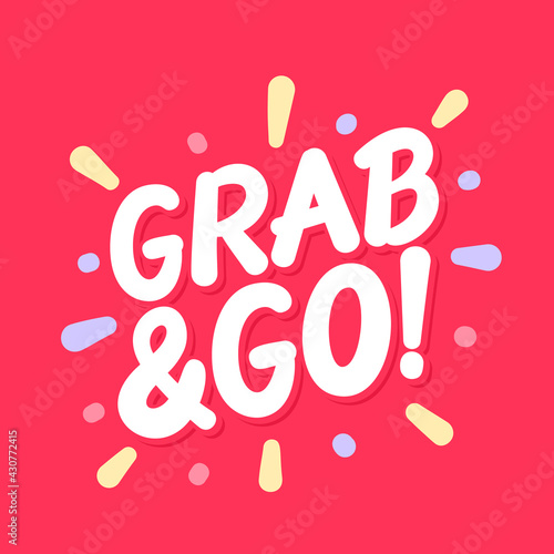 Grab and Go. Vector lettering banner. Vector illustration.