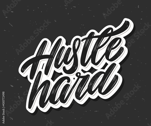 Hustle hard. Vector handwritten lettering.