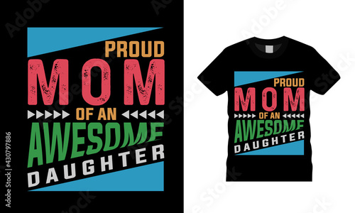 Proud Mom Of An Awesome Daughter t shirt design, vector, apparel, eps 10, vintage, typography, mom t shirt