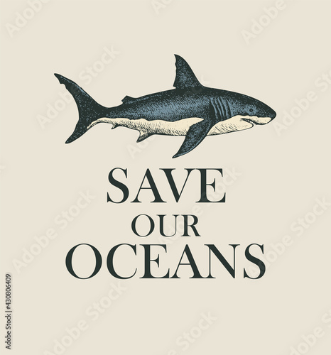 Eco poster on the theme of environmental protection with the words Save our oceans. Vector banner, icon or emblem with a big hand-drawn shark isolated on a light background in retro style