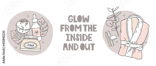 Set of vector illustrations. Stickers and quote. Cosmetics on an abstract round background. Scrub, oil, bath bomb, monstera leaves. Bathrobe, dry massage brush. Lettering glow from the inside and out.