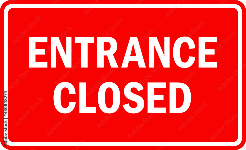 Entrance closed sign. White on Red background. Notice signs and symbols. Entrance closed sign. White on Red background. Notice signs and symbols.