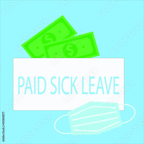 medical mask, green paper dollars and the inscription paid sick leave on a blue background. the concept of payment to the unemployed. job loss due to illness