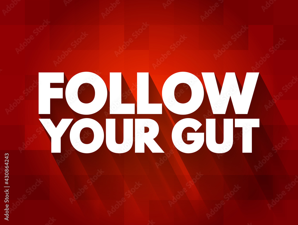 Follow Your Gut text quote, concept background Follow Your Gut text quote, concept background