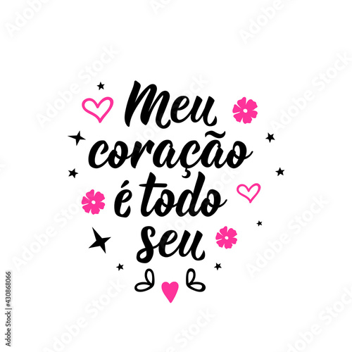 My heart is all yours in Portuguese. Lettering. Ink illustration. Modern brush calligraphy.