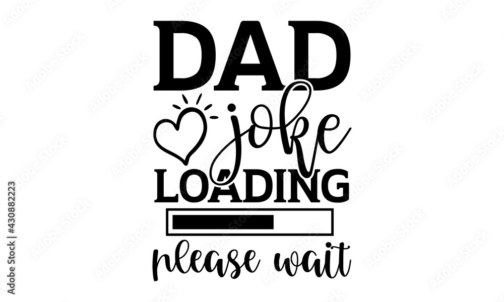 Dad Joke Loading Please Wait - Dad t shirts design, Hand drawn ...