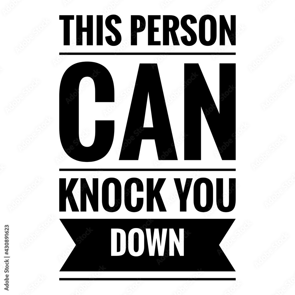 ''This person can knock you down'' Quote Illustration