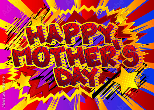 Happy Mother's Day - Comic book style text. Celebrating parents event related words, quote on colorful background. Poster, banner, template. Cartoon vector illustration.