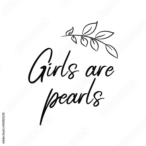 Girls are pearls. Vector Quote