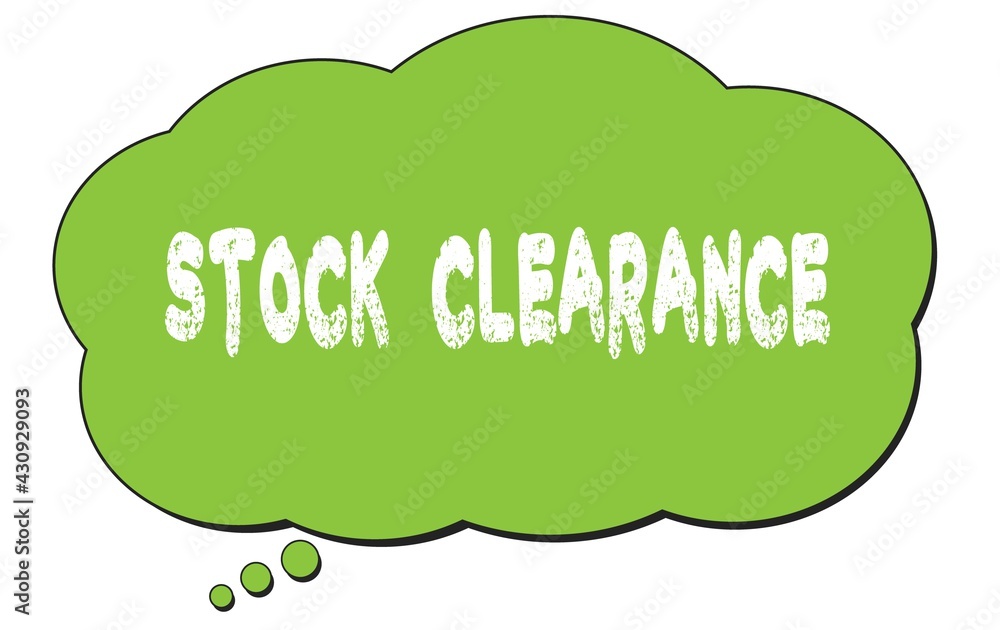 STOCK CLEARANCE text written on a green thought bubble. STOCK CLEARANCE text written on a green thought bubble.