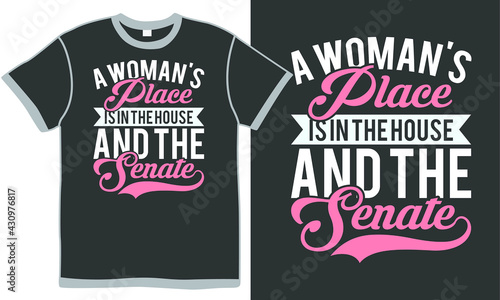 a woman's place is in the house and the senate, woman gift, house quote, illustration design