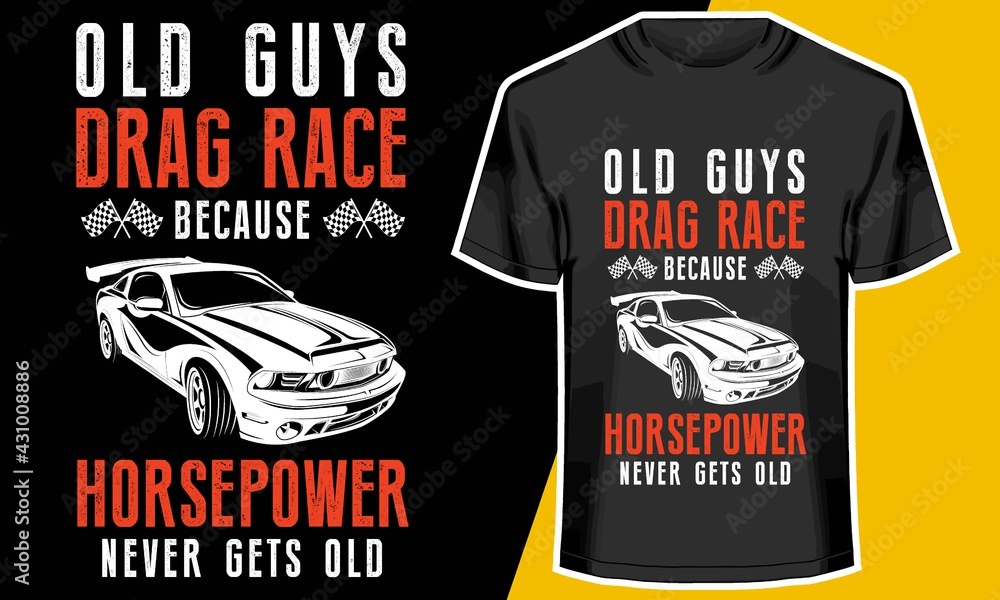 Old guys drag race because horsepower never gets old, custom racing t shirts,  drag racing t shirts, Stock-Vektorgrafik | Adobe Stock
