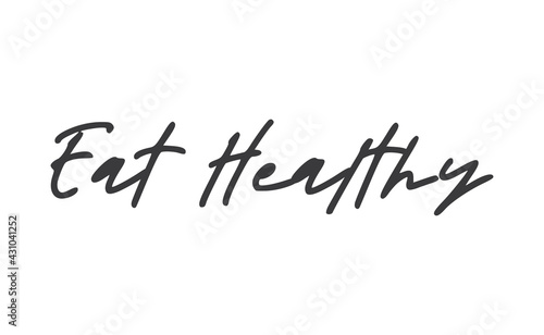 Eat healthy lettering. Inspirational quote. Hand drawn style font vector illustration.