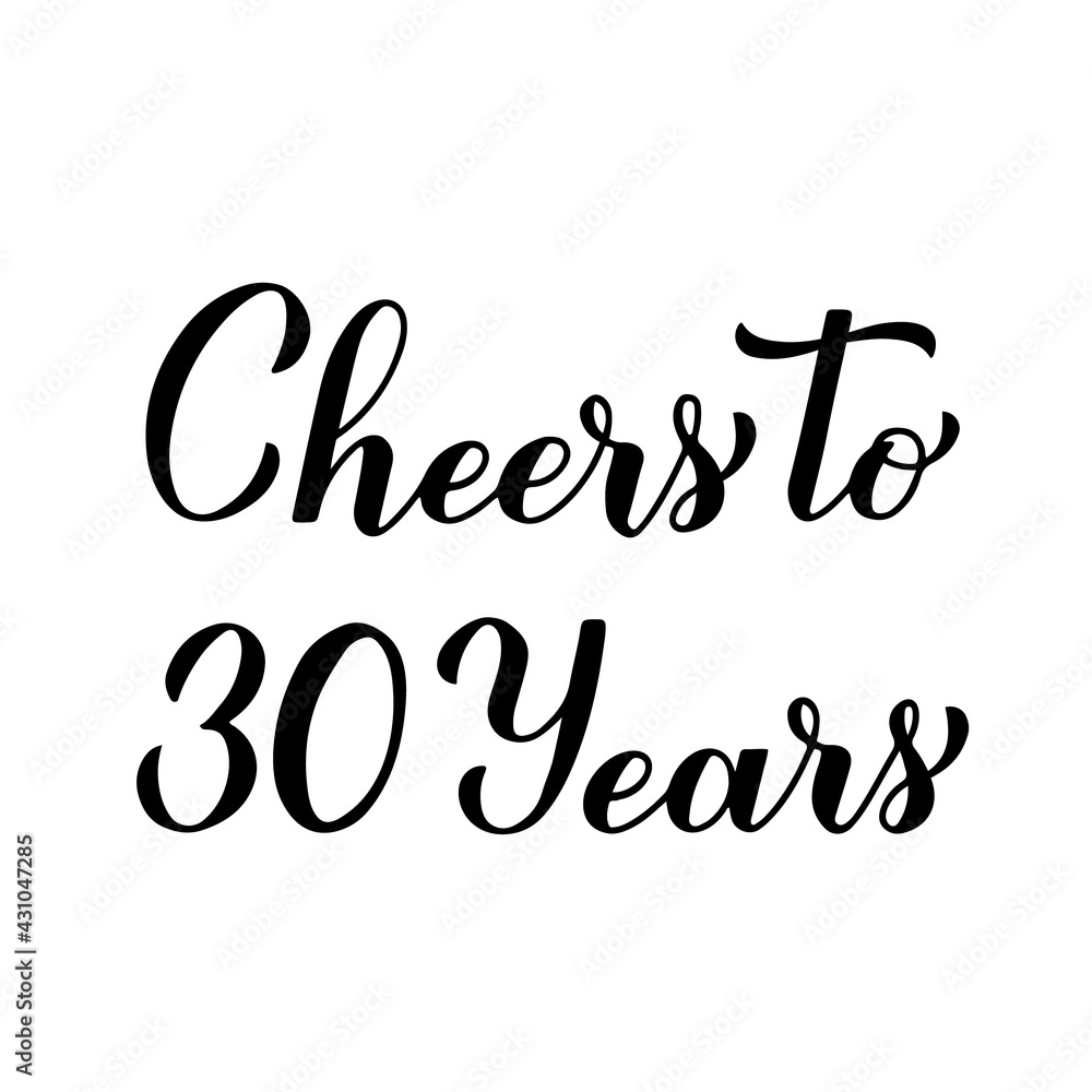 Cheers to 30 years calligraphy hand lettering. 30th Birthday or Anniversary celebration typography poster. Vector template for greeting card, banner, invitation, poster, flyer, sticker, t-shirt, etc