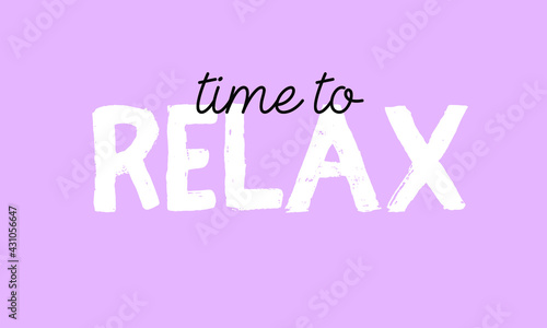 Time to relax quote. Self-care. Modern calligraphy text, motivation poster. Vector illustration for badges, sticker, card, banner.