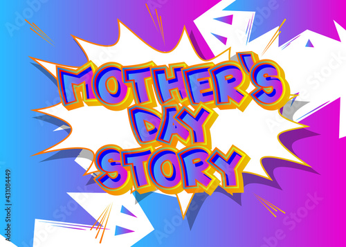 Mother's Day Story - Comic book style text. Celebrating parents event related words, quote on colorful background. Poster, banner, template. Cartoon vector illustration.