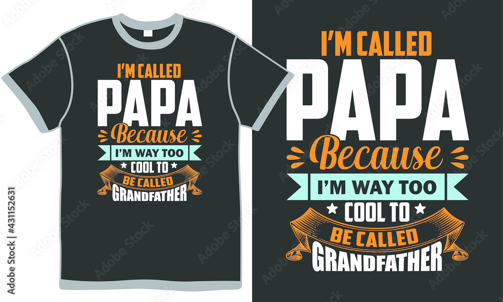 i called papa because i'm way too cool to be called grandfather, creative grandchildren, cool grandfather gift, papa love quote design i called papa because i'm way too cool to be called grandfather, creative grandchildren, cool grandfather gift, papa love quote design
