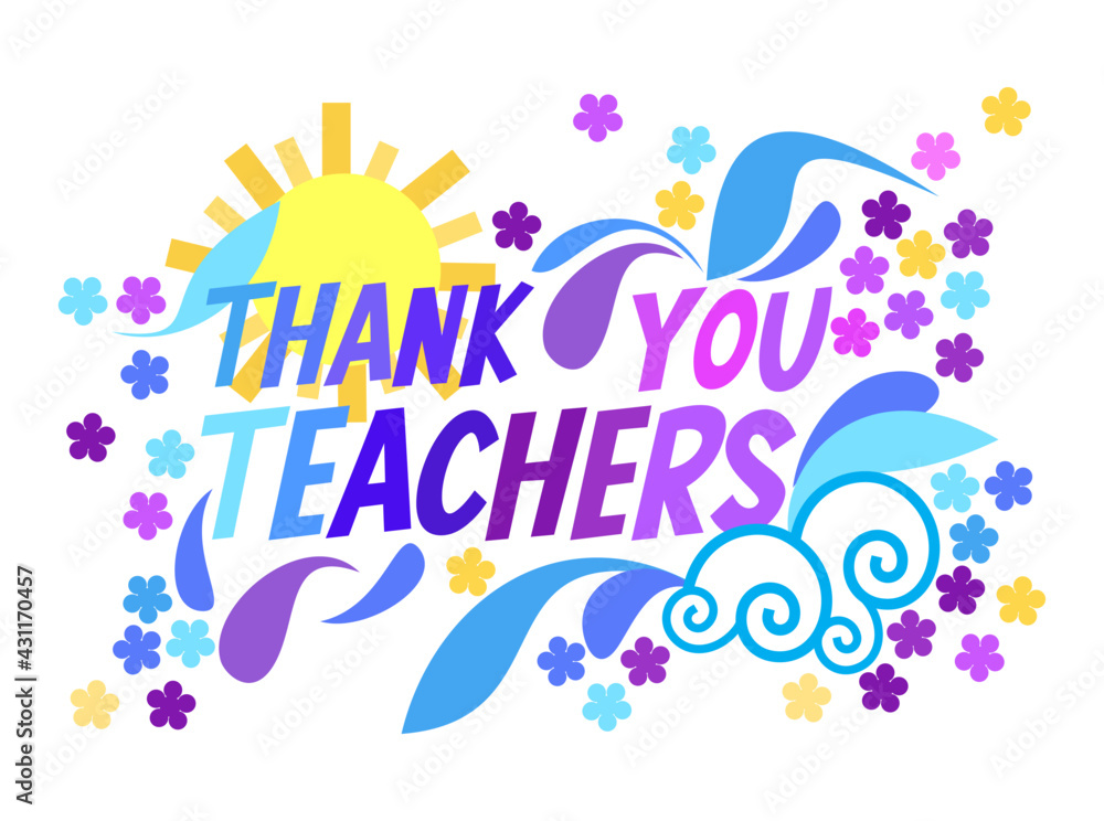 A vector illustration on Thank you Teachers with sun and flowers A vector illustration on Thank you Teachers with sun and flowers