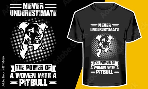 Never underestimate the Power of Women with a Pitbull, bulldog t shirt womens,  T shirt Design Idea