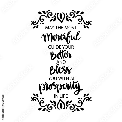 May the most merciful guide you better and bless you with all prosperity in life. Ramadan quote.