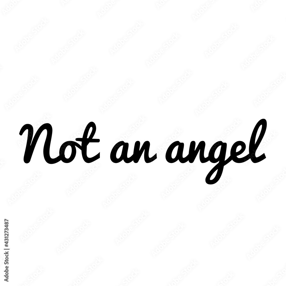 ''Not an angel'' Quote Illustration