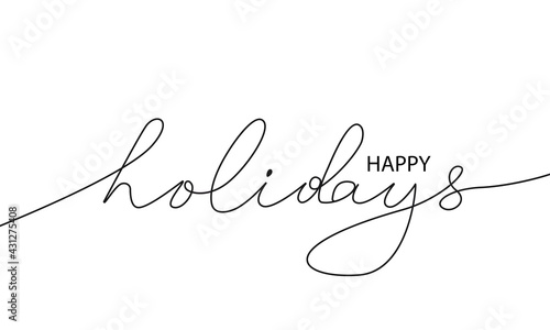 Happy Holidays Hand Drawn Lettering. Modern Vector Calligraphy. Happy Holydays Cute Phrase and Drawing. Ink Illustration Isolated Black Sketch on White. Hand Lettering Inscription for Modern Design.