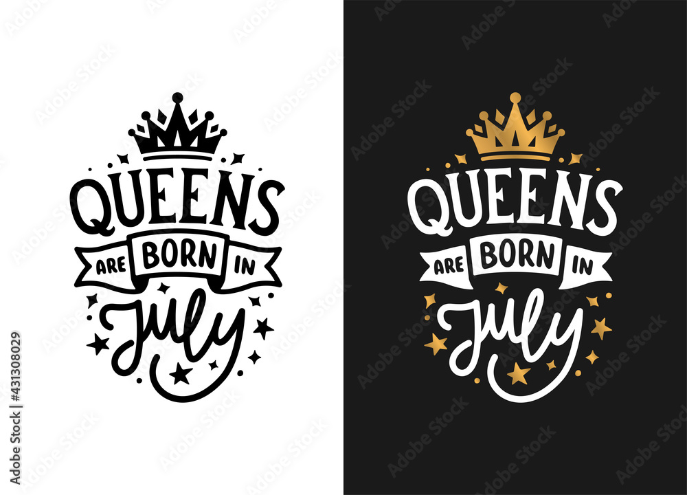 Queens are born in July hand drawn lettering. Birthday t-shirt design. Vector vintage illustration.