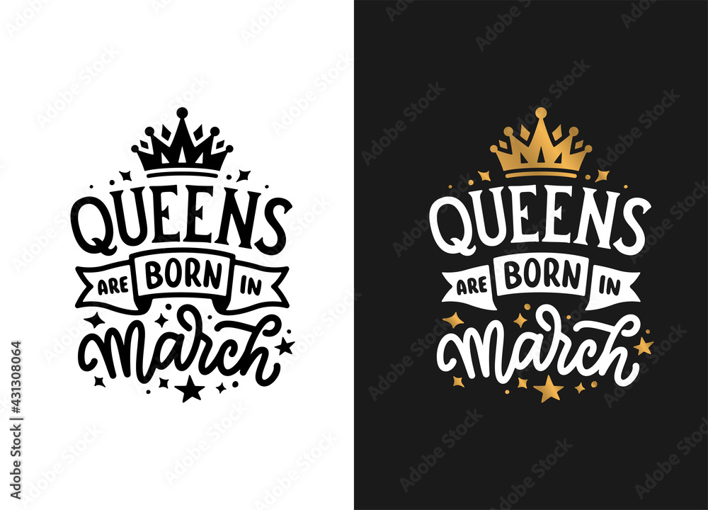 Queens are born in March hand drawn lettering. Birthday t-shirt design. Vector vintage illustration.