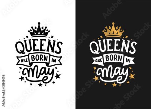 Queens are born in May hand drawn lettering. Birthday t-shirt design. Vector vintage illustration.