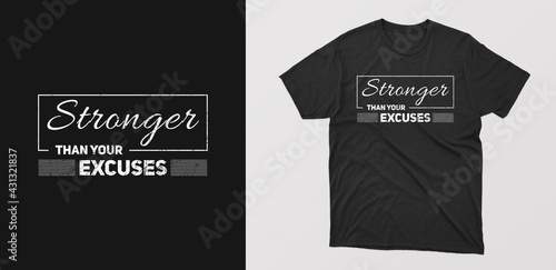 "stronger than your excuses" modern typography t-shirt design with grunge effect for textile, posters, tshirt, cover, banner, cards, etc