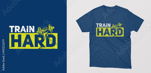 "train hard" modern typography gym t-shirt. motivational quote with grunge effect. Vector design for textile, posters, tshirt, cover, banner, cards, cases etc